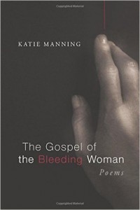 The Gospel of the Bleeding Woman (Point Loma Press, 2013)