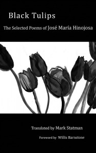 Black Tulips: Selected Poems by Jose Maria Hinojosa (U of New Orleans, 2012). Translated by Mark Statman.