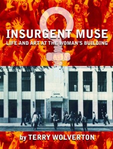 Insurgent Muse: Life and Art at the Woman's Building (City Lights, 2002). Non-Fiction.