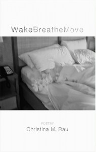 WakeBreatheMove (Finishing Line Press, 2015). Poetry.