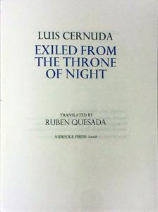 Exiled from the Throne of Night (Aureole Press, 2008). Poems by Luis Cernuda. Limited Edition. Translation.